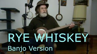 Rye Whiskey - Traditional Folk Song - Mountain Banjo version