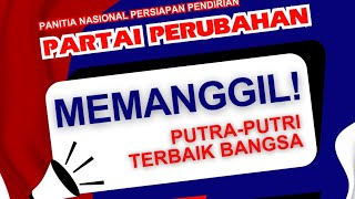 Partai Perubahan Memanggil Putra Putri Terbaik Bangsa