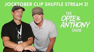 OPIE & ANTHONY - JOCKTOBER CLIP SHUFFLE STREAM 2! #JOCKTOBER