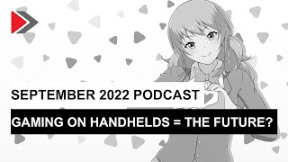 September 2022 Podcast: Are handhelds the real future of gaming?