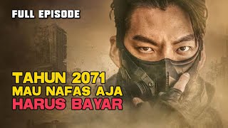 TAHUN 2071 MAU NAFAS AJA HARUS BAYAR FULL EPISODE