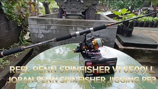 PENN SPINFISHER VI 6500 LL || PENN SPINFISHER JIGGING PE 3 || KELEBIHAN DAN KEKURANGAN||MEDIUM CLASS