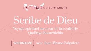 [Webinaire] SCRIBE DE DIEU - Voyage spirituel au cœur de la confrérie Qadiriya Boutchichia