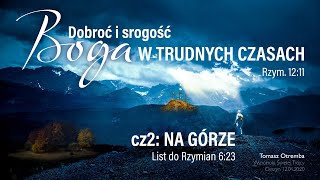 dobroć i srogość Boga w TRUDNYCH CZASACH, cz.2 - na górze.