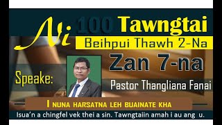 Ni 100 Tawngtai Beihpui Zan 7-na Speaker Pastor Thangliana Fanai