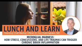 Microglial Madness: How Stress, Concussions, and Life Traumas Can Trigger Chronic Brain Inflammation