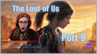 Ellie surviving on her own is scary. And David is the WORST! | The Backlog Files - TLOU 1 | Part 9