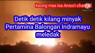 Detik detik kilang minyak Pertamina Balongan Indramayu meledak