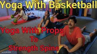 Yoga With Basketball || Yoga with Props || yoga for spine and Back bending