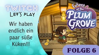 Echoes of the Plum Grove 006 || Sommer Tag 10 bis 16 || Endlichen haben wir Küken!!!!