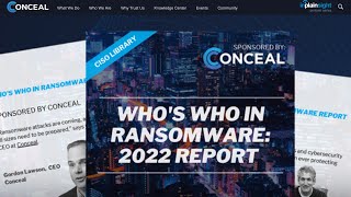 Who's Who In Ransomware. Sponsored By Conceal