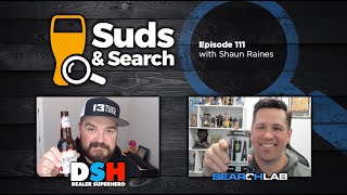 🍺🔍 Suds & Search 111 | Shaun Raines, Founder of Dealer SuperHero