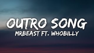 MrBeast - Outro Song (Lyrics) ft. Whobilly