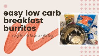 *shorts* easy low carb breakfast burritos