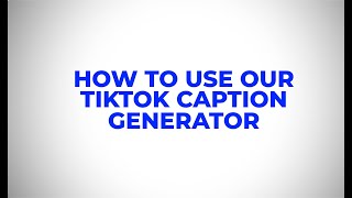 How to use a TikTok caption generator to create copy that converts