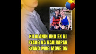 Kilalanin ang ex ni Fyang na nahirapan siyang mag move on