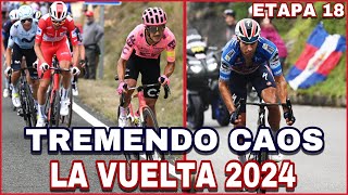 ETAPA 18 ➤ LA VUELTA a ESPAÑA 2024 🇪🇸 Tremendo Caos