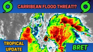 𝐓𝐫𝐨𝐩𝐢𝐜𝐚𝐥 𝐔𝐩𝐝𝐚𝐭𝐞: TS Bret a Possible Flood Threat for the Caribbean?!