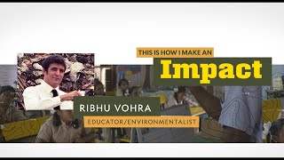 This is how I make an impact: Ribhu Vohra