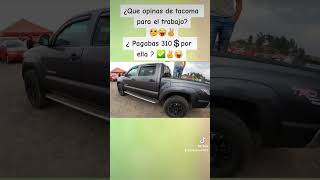 ¿Que opinas de la tacoma para el trabajo?  ¿Pagarías esos 310💲?😈✌✅ #camionetas #tacoma #trocas