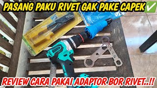 GAK PAKAI CAPEK LAGI..!! UNBOXING DAN REVIEW ADAPTOR BOR PAKU RIVET✅