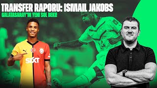 Galatasaray'ın Yeni Transferi İsmail Jakobs! | Sinan Yılmaz Transfer Raporu | ISMAIL JAKOBS GS