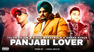 `PANJABI LOVER -° SIDHU MOOSEWALA`' X  `KARAN AJULA"X `TALHA ANJUM | MASHUP | 2K23•