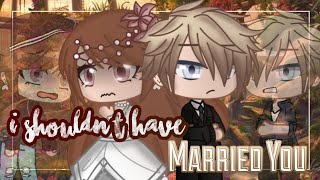 I Shouldn't Have Married You | GCMM - GMM | Gacha Club Mini Movie