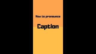 How to pronounce caption? caption pronunciation #shorts #how #howto #caption #pronunciation