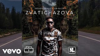 Trevor Dongo - Zvatichazova (Official Audio) ft. JXB XKLSV