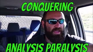 Conquering Analysis Paralysis