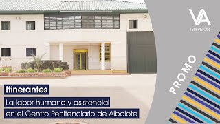 Promo - Itinerantes - La labor humana y asistencial en el Centro Penitenciario de Albolote