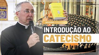 Introdução ao Catecismo da Igreja | Reflexões Catequéticas com Padre Leonardo #03