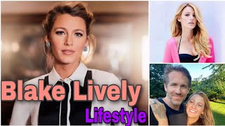 Blake Lively Lifestyle |Biography |Wikipedia |Age |Husband |Hobbies |Net Worth & Much More