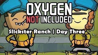 Restart Day! Slickster Ranch, Day 3. - Oxygen Not Included | Beginner Gameplay