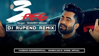 "3 Peg Sharry Mann" | Dj Rupend Remix | Mista Baaz | Parmish Verma | Latest Punjabi Songs 2016