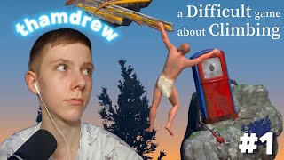 thamdrew ИГРАЕТ В A Difficult Game About Climbing #1