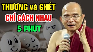 THƯƠNG Và GHÉT CHỈ CÁCH NHAU 5 PHÚT (nghe để hiểu) | Sư Toại Khanh - Sư Giác Nguyên Giảng