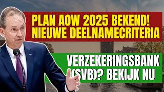 Plan AOW 2025 bekend! Nieuwe deelnamecriteria Verzekeringsbank (SVB)? Bekijk nu