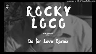 Rocky Loco - Do For Love ((Remix))