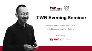 TWN Evening Seminars: "Resistance at Tule Lake" Q&A  with Director Konrad Aderer