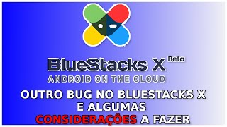 Outro Bug No Bluestacks X e Algumas Palavrinhas