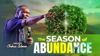 THE SEASON OF ABUNDANCE WITH APOSTLE JOSHUA SELMAN