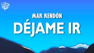 Mar Rendón - Déjame Ir ( Letra/Lyrics )