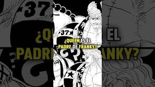 ¿QUEEN es el PADRE de FRANKY? #onepiece #onepieceedit