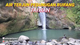 KEINDAHAN AIR TERJUN ||DI PEGUNUNGAN RUIFANG TAIWAN