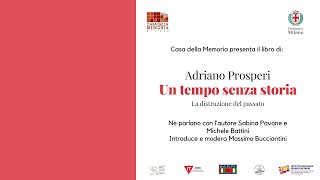 Presentazione del libro "Un tempo senza storia" di Adriano Prosperi.