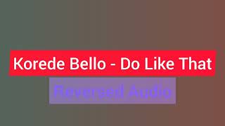 Korede Bello - Do Like That (Reversed Audio)