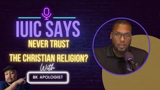 IUIC SAYS Never Trust The Christian Religion? #iuic #hebrewisraelite #urbanapologetics