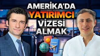 Amerika'da yatırımcı vizesi nasıl alınır? E-2 yatırımcı vizesi için gereklilikler ​⁠